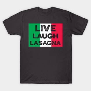 Live Laugh Lasagna, words To Live By T-Shirt